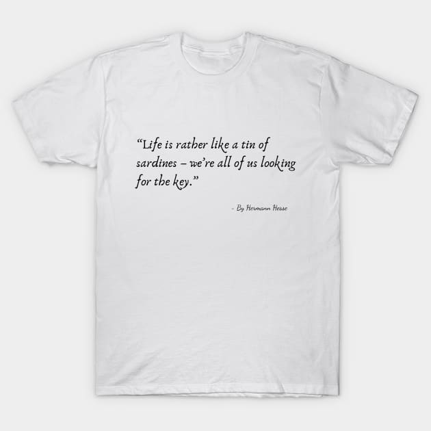 A Quote about Life by Hermann Hesse T-Shirt by Poemit